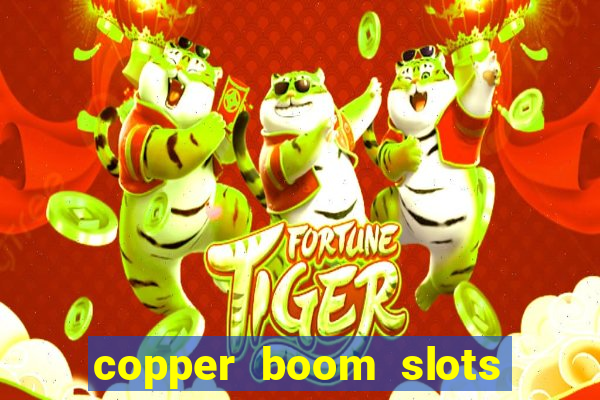 copper boom slots paga mesmo