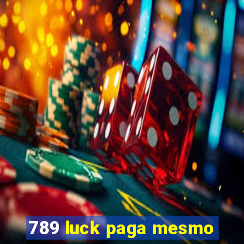 789 luck paga mesmo