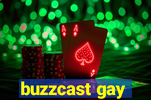 buzzcast gay