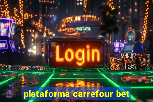 plataforma carrefour bet