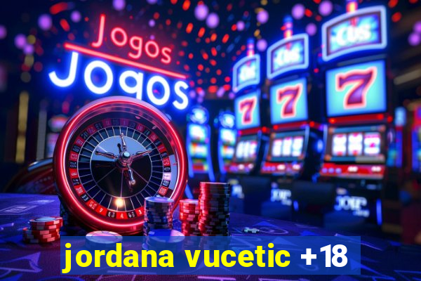 jordana vucetic +18