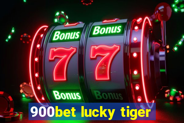 900bet lucky tiger