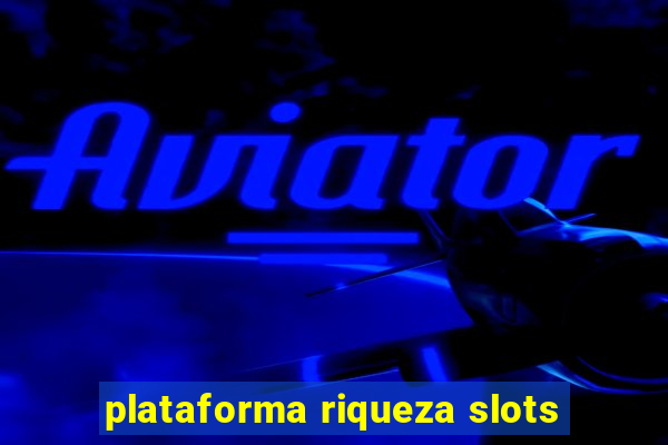 plataforma riqueza slots