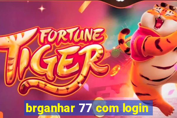 brganhar 77 com login