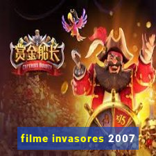 filme invasores 2007