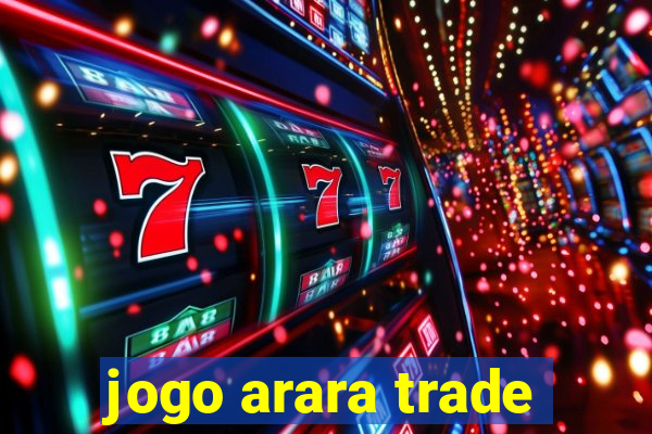 jogo arara trade