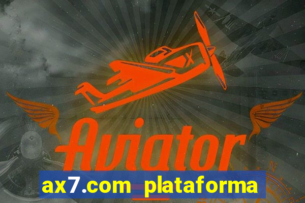 ax7.com plataforma de jogos