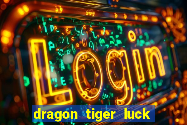 dragon tiger luck demo dinheiro infinito