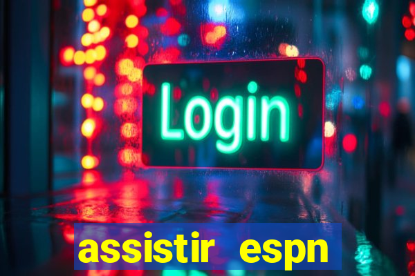 assistir espn brasil ao vivo