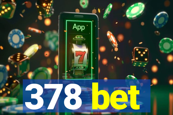 378 bet