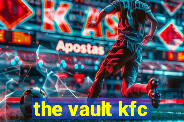 the vault kfc