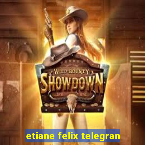 etiane felix telegran