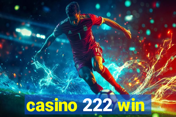 casino 222 win