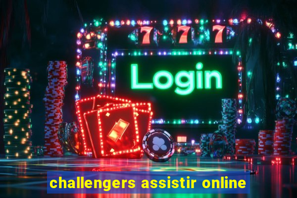 challengers assistir online