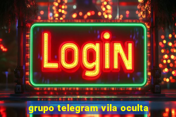 grupo telegram vila oculta