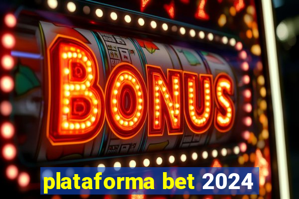 plataforma bet 2024