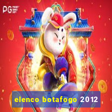 elenco botafogo 2012