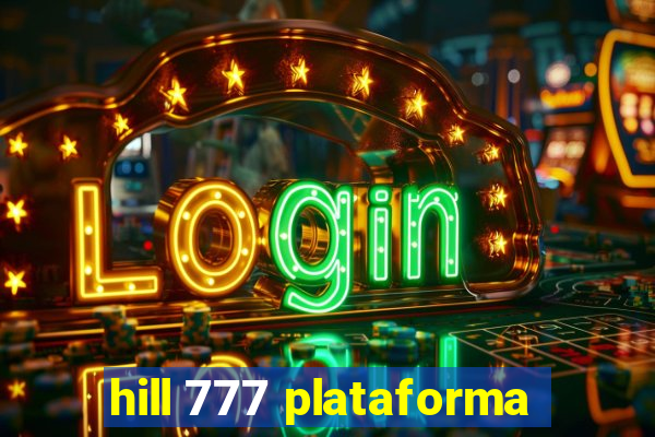 hill 777 plataforma