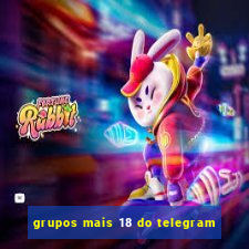 grupos mais 18 do telegram