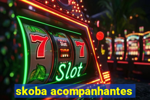 skoba acompanhantes