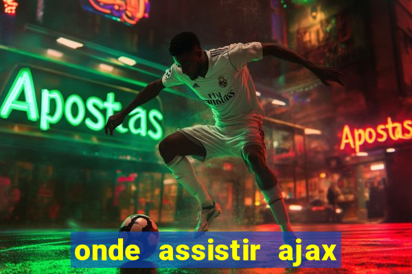 onde assistir ajax x fortuna sittard