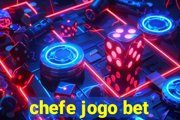 chefe jogo bet