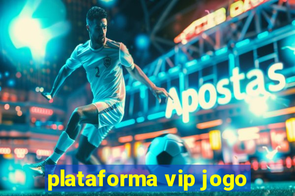 plataforma vip jogo