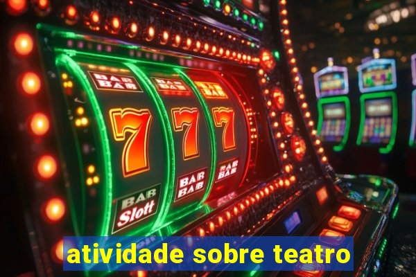 atividade sobre teatro