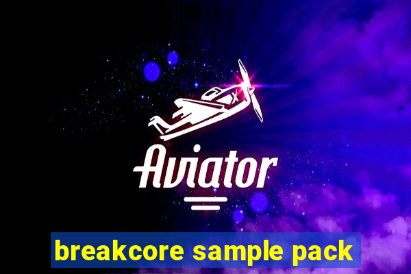 breakcore sample pack