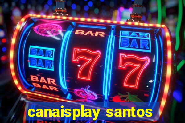 canaisplay santos