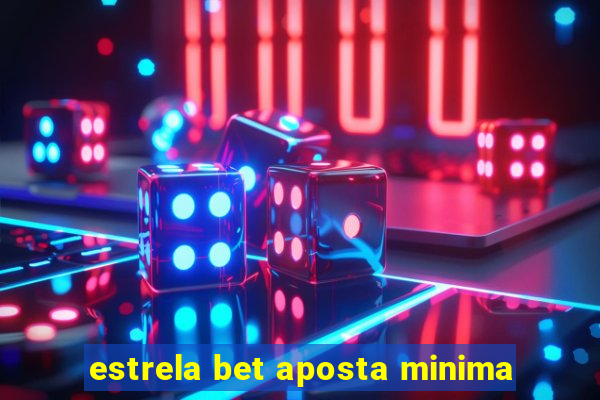 estrela bet aposta minima