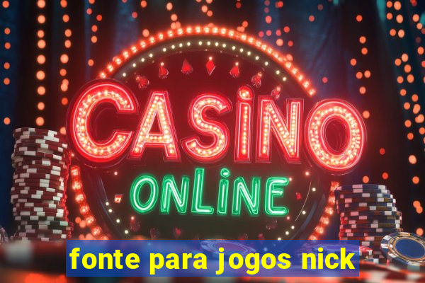 fonte para jogos nick