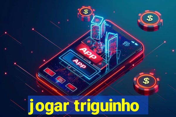 jogar triguinho