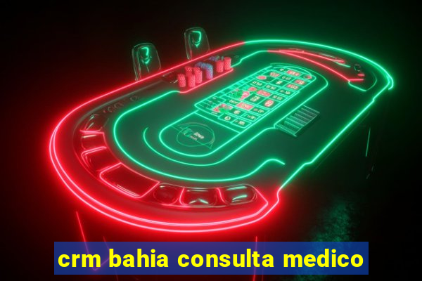 crm bahia consulta medico