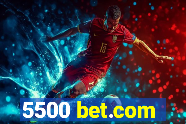 5500 bet.com