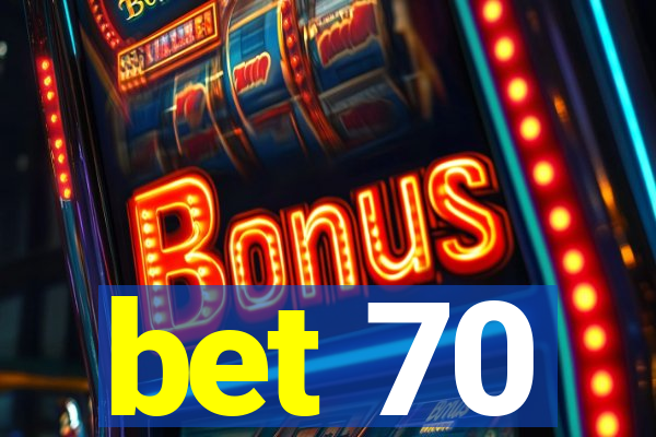 bet 70