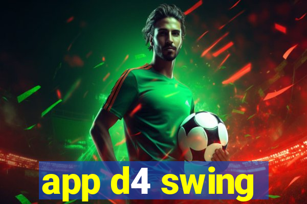 app d4 swing