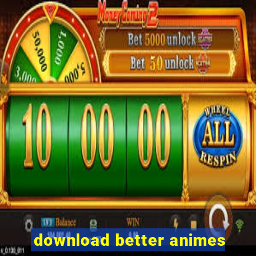 download better animes