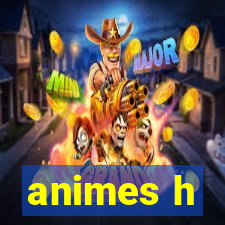 animes h