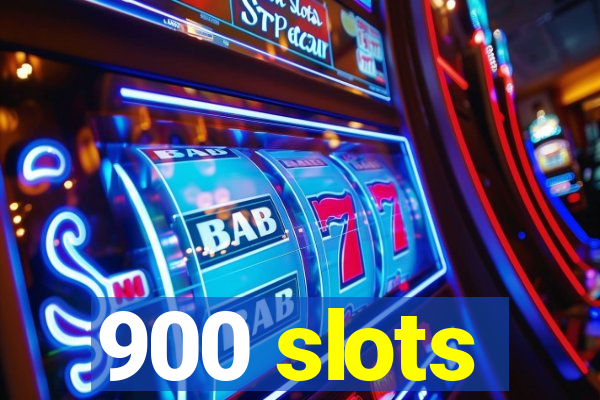 900 slots