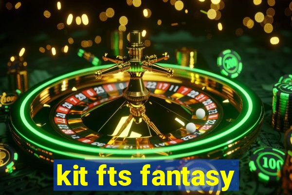 kit fts fantasy