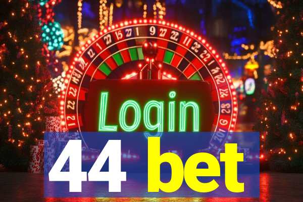 44 bet