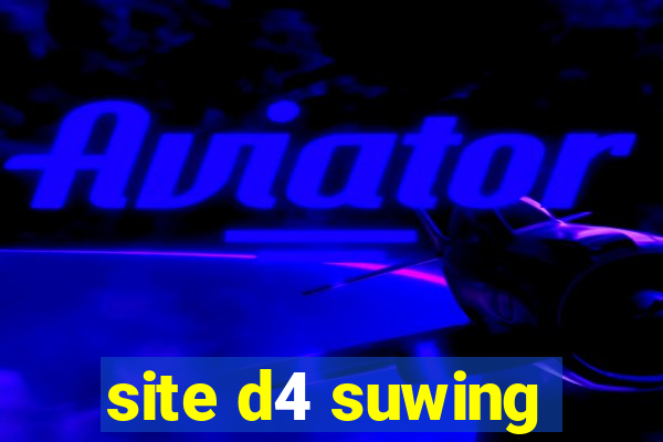 site d4 suwing