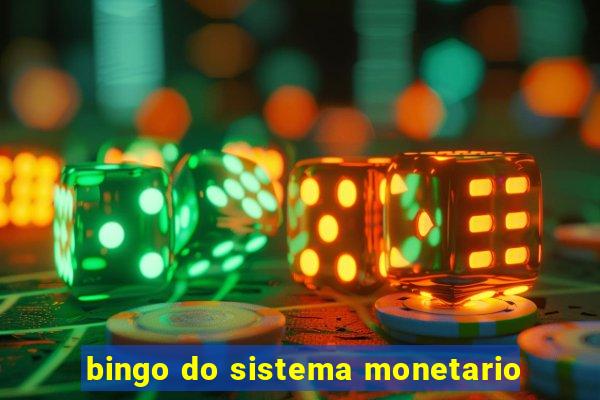 bingo do sistema monetario