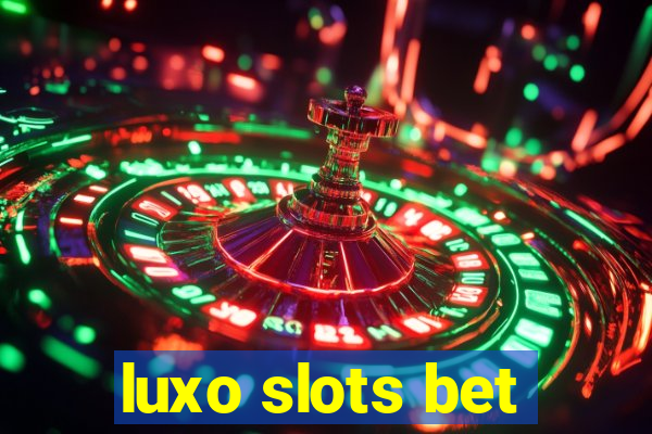 luxo slots bet