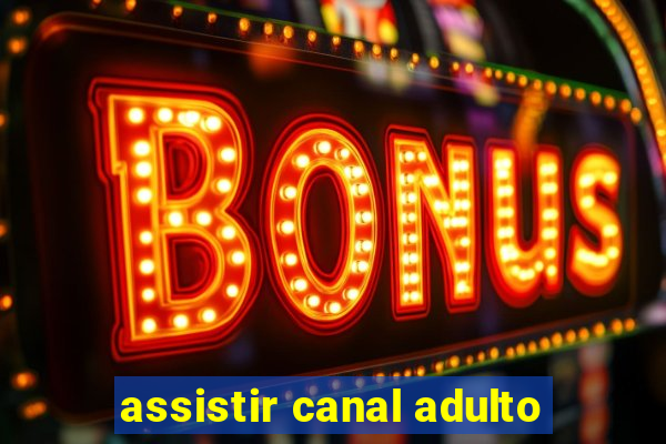 assistir canal adulto