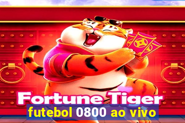 futebol 0800 ao vivo