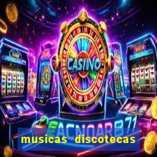 musicas discotecas anos 90