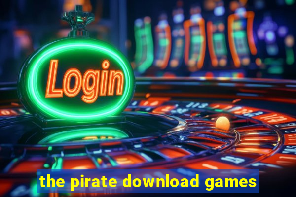 the pirate download games