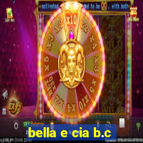 bella e cia b.c